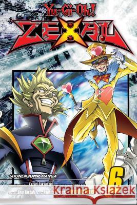 Yu-Gi-Oh! Zexal, Vol. 6 Shin Yoshida, Kazuki Takahashi, Studio Dice, Naohito Miyoshi 9781421576923
