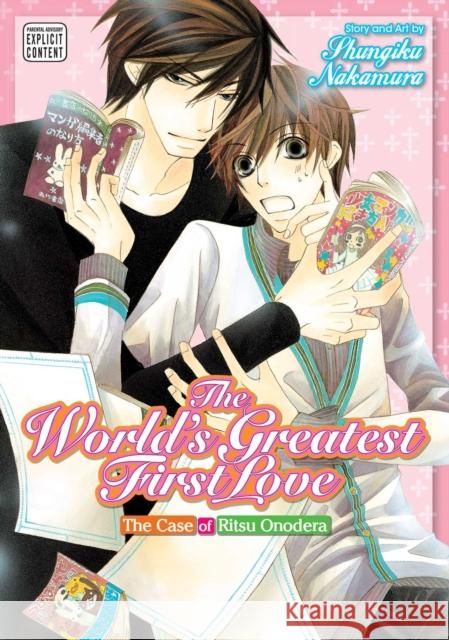 The World's Greatest First Love, Vol. 1: The Case of Ritsu Onodera Shungiku Nakamura 9781421579160 Viz Media, Subs. of Shogakukan Inc