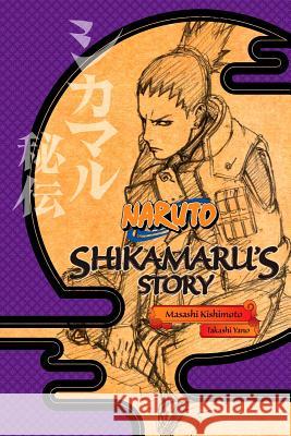 Naruto: Shikamaru's Story--A Cloud Drifting in the Silent Dark Takashi Yano 9781421584416 Viz Media