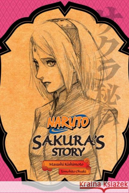 Naruto: Sakura's Story--Love Riding on the Spring Breeze Tomohito Ohsaki, Tomohito Ohsaki, Masashi Kishimoto, Jocelyne Allen, Jocelyne Allen 9781421584423