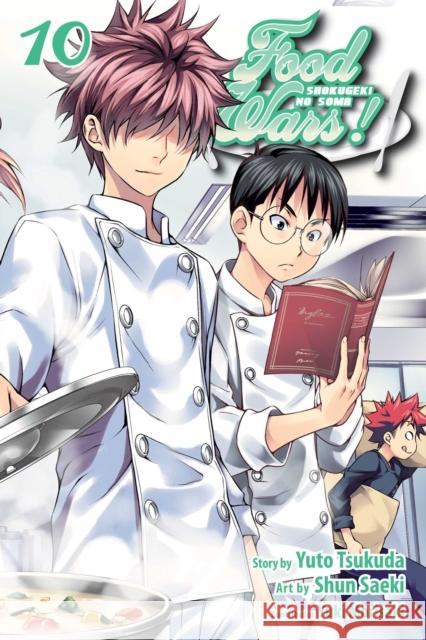 Food Wars!: Shokugeki no Soma, Vol. 10 Yuto Tsukuda, Shun Saeki, Yuki Morisaki 9781421584461