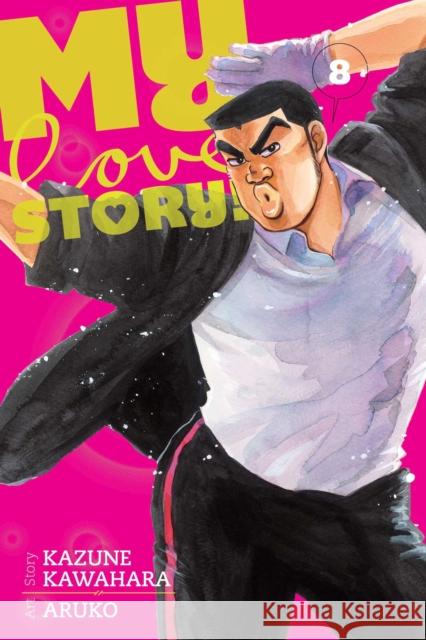 My Love Story!!, Vol. 8 Kazune Kawahara, Aruko 9781421584492 Viz Media, Subs. of Shogakukan Inc