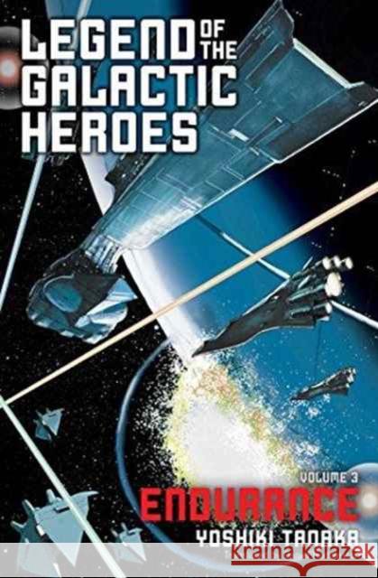 Legend of the Galactic Heroes, Vol. 3: Endurance Yoshiki Tanaka 9781421584966 Viz Media, Subs. of Shogakukan Inc