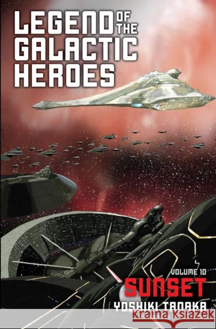 Legend of the Galactic Heroes, Vol. 10: Sunset Yoshiki Tanaka, Matt Treyvaud 9781421585048