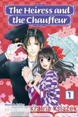 The Heiress and the Chauffeur, Vol. 1 Keiko Ishihara 9781421586458 Viz Media, Subs. of Shogakukan Inc