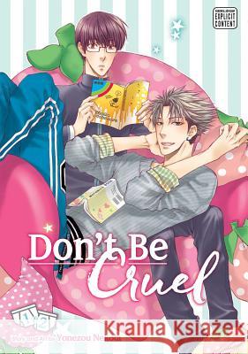 Don't Be Cruel: 2-In-1 Edition, Vol. 1: 2-In-1 Editionvolume 1 Nekota, Yonezou 9781421586977