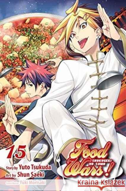 Food Wars!: Shokugeki no Soma, Vol. 15 Yuto Tsukuda, Shun Saeki, Yuki Morisaki 9781421588148