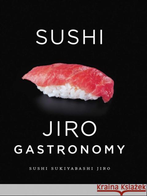 Sushi: Jiro Gastronomy: Sushi Sukiyabashi Jiro Masuhiro Yamamoto 9781421589084