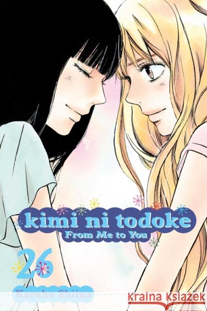 Kimi ni Todoke: From Me to You, Vol. 26 Karuho Shiina 9781421591636 Viz Media
