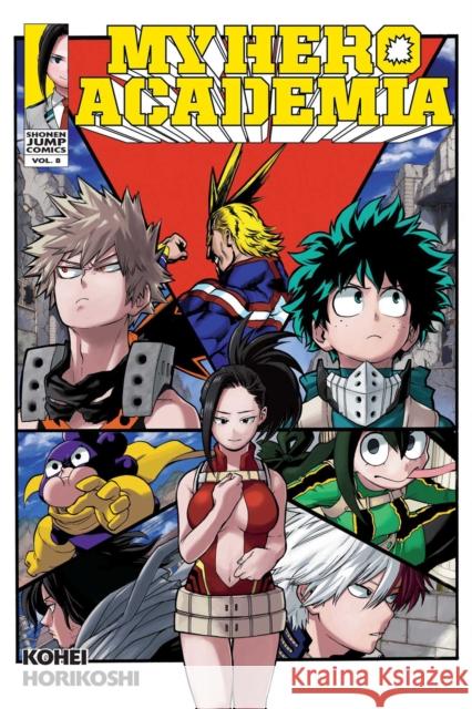 My Hero Academia, Vol. 8 Kohei Horikoshi 9781421591674 Viz Media, Subs. of Shogakukan Inc