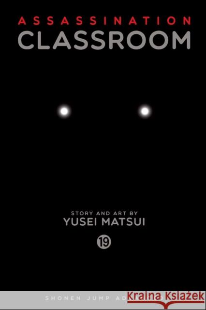 Assassination Classroom, Vol. 19 Yusei Matsui 9781421593371 Viz Media, Subs. of Shogakukan Inc