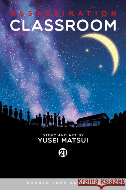 Assassination Classroom, Vol. 21 Yusei Matsui 9781421593395 Viz Media, Subs. of Shogakukan Inc