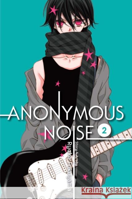 Anonymous Noise, Vol. 2 Ryoko Fukuyama 9781421594217 Viz Media