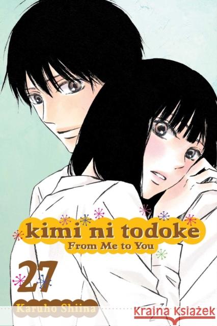 Kimi ni Todoke: From Me to You, Vol. 27 Karuho Shiina 9781421595047