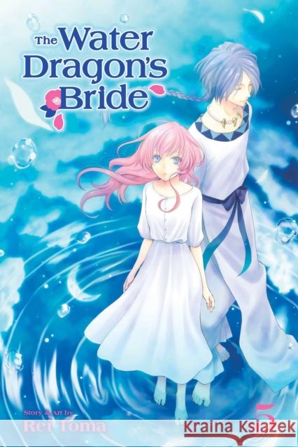 The Water Dragon's Bride, Vol. 5 Rei Toma 9781421596556 Viz Media, Subs. of Shogakukan Inc