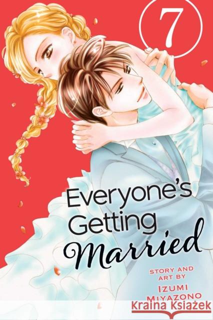 Everyone's Getting Married, Vol. 7 Izumi Miyazono 9781421597584 Viz Media, Subs. of Shogakukan Inc