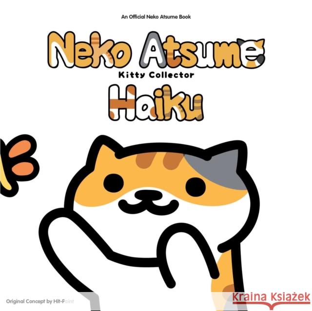 Neko Atsume Kitty Collector Haiku: Seasons of the Kitty Hit Point, Hit Point 9781421598024 Viz Media, Subs. of Shogakukan Inc