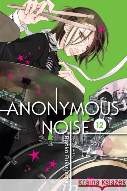 Anonymous Noise, Vol. 12 Ryoko Fukuyama 9781421598277 Viz Media