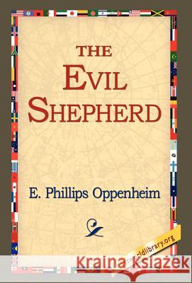 The Evil Shepherd E. Phillips Oppenheim 9781421800172 1st World Library