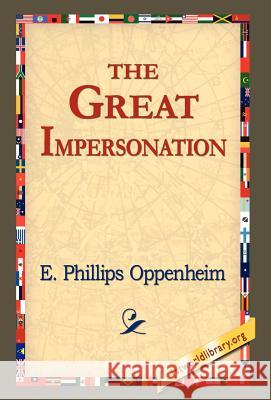 The Great Impersonation E. Phillips Oppenheim 9781421800189 1st World Library