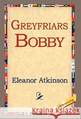 Greyfriars Bobby Eleanor Atkinson 9781421800233