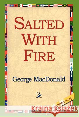 Salted with Fire George MacDonald 9781421800301 1st World Library