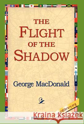 The Flight of the Shadow George MacDonald 9781421800325 1st World Library