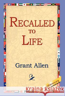 Recalled to Life Grant Allen 9781421800356 1st World Library