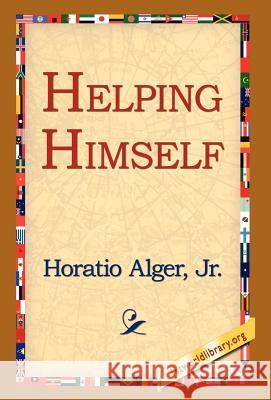 Helping Himself Horatio Alger 9781421800431 1st World Library