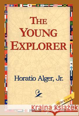 The Young Explorer Horatio Alger 9781421800462 1st World Library