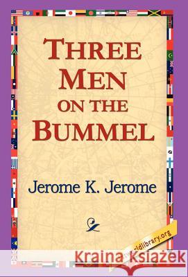 Three Men on the Bummel Jerome K. Jerome 9781421800615 1st World Library