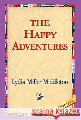 The Happy Adventures Lydia Miller Middleton 9781421800721