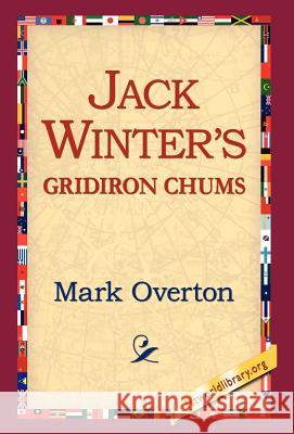 Jack Winters' Gridiron Chums Mark Overton 9781421800790 1st World Library