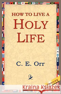 How to Live a Holy Life C. E. Macomber 9781421801124 1st World Library