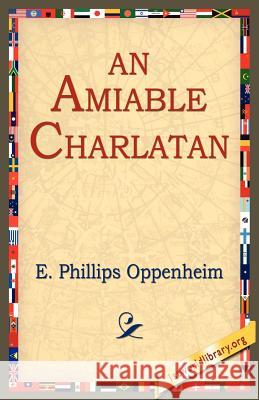 An Amiable Charlatan E. Phillips Oppenheim 9781421801148 1st World Library