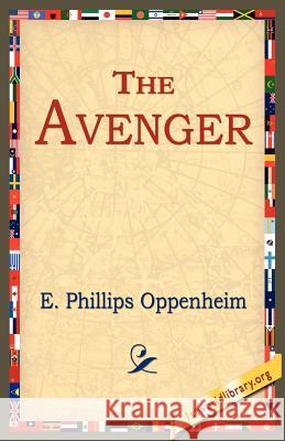 The Avenger E. Phillips Oppenheim 9781421801155 1st World Library