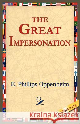 The Great Impersonation E. Phillips Oppenheim 9781421801186 1st World Library