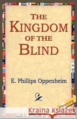 The Kingdom of the Blind E. Phillips Oppenheim 9781421801209 1st World Library