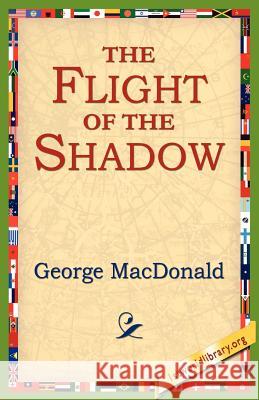 The Flight of the Shadow George MacDonald 9781421801322 1st World Library