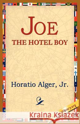 Joe the Hotel Boy Horatio Alger 9781421801445 1st World Library