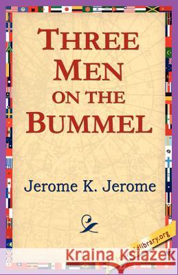 Three Men on the Bummel Jerome K. Jerome 9781421801612 1st World Library