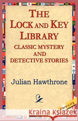 The Lock and Key Library Classic Mystrey and Detective Stories Julian Hawthorne Julian Hawthrone 9781421801629 1st World Library