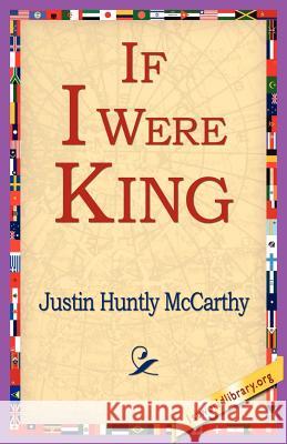 If I Were King Justin Huntly McCarthy 9781421801636