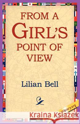 From a Girl's Point of View Lilian Bell 9781421801698 1st World Library