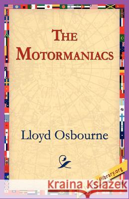 The Motormaniacs Lloyd Osbourne 9781421801711 1st World Library