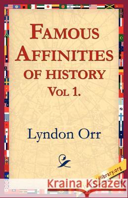 Famous Affinities of History, Vol 1 Lyndon Orr 9781421801735 1st World Library