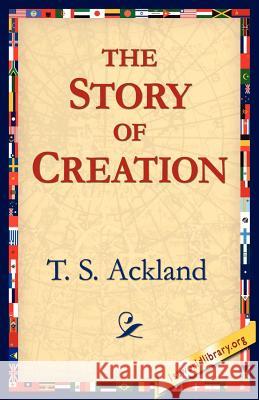 The Story of Creation T. S. Ackland 9781421801926