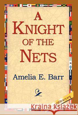 A Knight of the Nets Amelia E. Barr 9781421803036