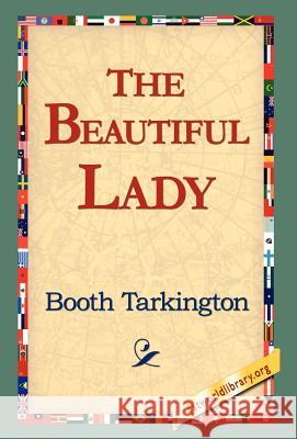 The Beautiful Lady Booth Tarkington 9781421803067 1st World Library
