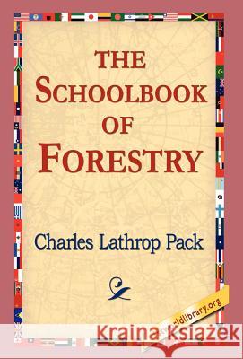 The Schoolbook of Forestry Charles Lathrop Pack 9781421803159 1st World Library